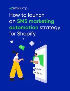 smsbump-How to launch an SMS marketing automation strategy for Shopify - ebook
